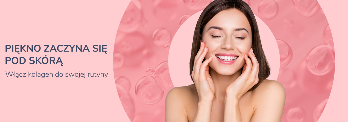 baner kolagen - piękno zaczyna się pod skórą - włącz kolagen do swojej rutyny