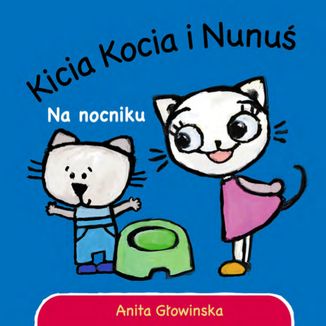 Kicia Kocia i Nunuś Na nocniku, książeczka dla dzieci - zdjęcie produktu