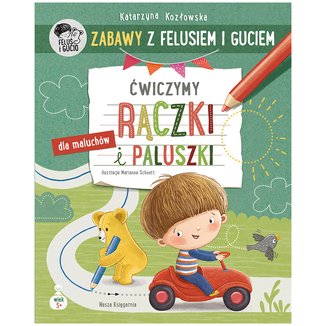 Zabawy z Felusiem i Guciem Ćwiczymy rączki i paluszki, książeczka dla dzieci Zabawy z Felusiem i Guciem Ćwiczymy rączki i paluszki, książeczka dla dzieci - zdjęcie produktu