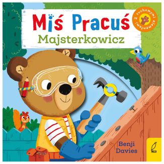 Miś Pracuś Majsterkowicz, książeczka dla dzieci z ruchomymi elementami - zdjęcie produktu