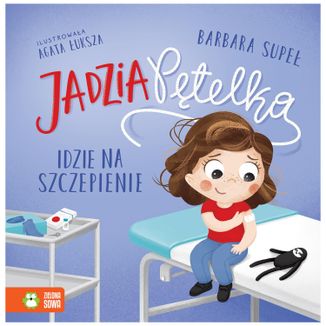 Jadzia Pętelka Idzie na szczepienie, książeczka dla dzieci - zdjęcie produktu