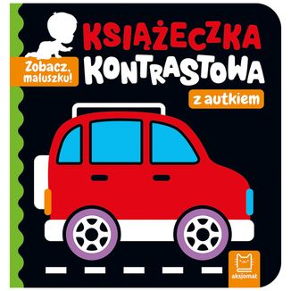 Aksjomat Zobacz, maluszku!, książeczka kontrastowa z autkiem - zdjęcie produktu