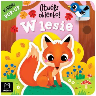 Aksjomat W lesie. Książeczka pop-up. Otwórz okienko!, książeczka dla dzieci Aksjomat W lesie. Książeczka pop-up. Otwórz okienko!, książeczka dla dzieci - zdjęcie produktu