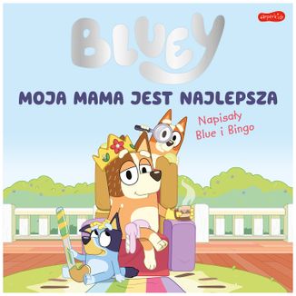 Bluey. Moja mama jest najlepsza, książeczka dla dzieci Bluey. Moja mama jest najlepsza, książeczka dla dzieci - zdjęcie produktu