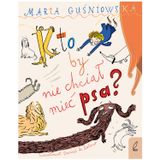 Kto by nie chciał mieć psa?, książka dla dzieci - miniaturka zdjęcia produktu
