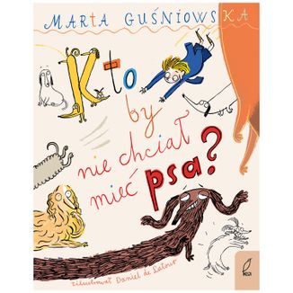 Kto by nie chciał mieć psa?, książka dla dzieci Kto by nie chciał mieć psa?, książka dla dzieci - zdjęcie produktu